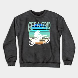 Get A Grip Dirt Bike Freestyle MX Art Crewneck Sweatshirt